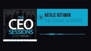 Natalie Rothman | CHRO Advance Auto Parts | The CEO Sessions Ep.10