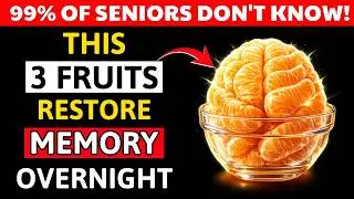 Seniors: Top 3 Fruits That Restore Brain Cells & Memory While You Sleep