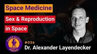 Can Humans Safely Reproduce in Space? | OAP026 Dr. Alexander Layendecker