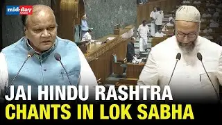 After Owaisi's 'Jai Palestine', 'Jai Hindu Rashtra' Chants Heard in Lok Sabha