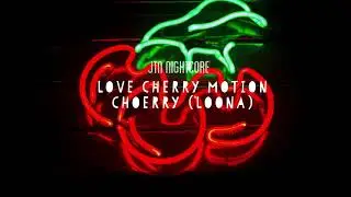 [Nightcore] Love Cherry Motion - Choerry (LOONA)