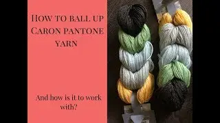 Balling up Caron pantone yarn