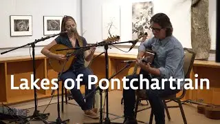 Irish Folk Song Lakes of Pontchartrain
