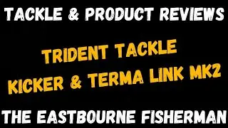 TRIDENT TACKLE KICKER И TERMA LINK MK2 &mdash; ПЕРВЫЙ ВЗГЛЯД &mdash; МОРСКАЯ РЫБАЛКА В ВЕЛИКОБРИТАНИИ