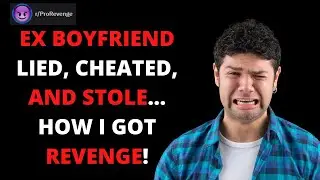 Ex Boyfriend Lied, Cheated, And Stole... How I Got Revenge!  r/ProRevenge | Club Reddit Pro Revenge