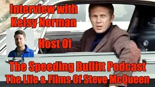 Interview With Kelsy Norman - The Speeding Bullitt Podcast - The Life + Films Of Steve McQueen!