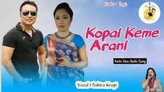 Kopai Keme Arani | Robina Kropi | Karbi New Audio Song | ##Karbitopic