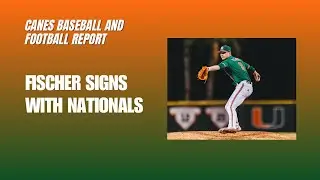 Miami RHP Carson Fischer Signs with Washington Nationals 