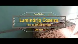 Luminária Caseira  para Aquário Plantado Low Tech  / #Aquarismo #aquaFácil #plantado #top #hoje
