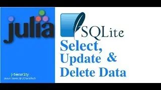 Julia SQLite  - Select ,Update,Delete Data (Reading From Database,Running Queries)