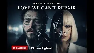 Post Malone ft Sia – Love We Can’t Repair (Official Music Video)