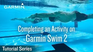 Tutorial - Support: Completing an Activity on a Garmin Swim 2