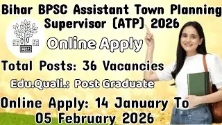 BPSC Assistant Town Planner (ATP) online form 2026&nbsp;online start on&nbsp;14/01/2026. total posts &nbsp;36.