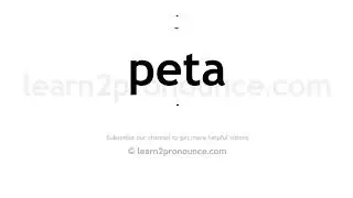 How to pronounce Peta | English pronunciation