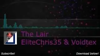 EliteChris35 & Voidtex - The Lair