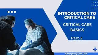 Introduction to Critical Care | CRITICAL CARE BASICS Part-2 | Advanced ICU Concepts