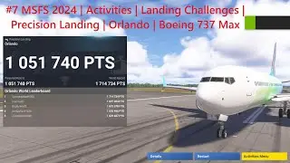 #7 MSFS 2024 | Activities | Landing Challenges | Precision Landing | Orlando | Boeing 737 Max
