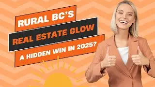 Rural BC's Real Estate Glow: A Hidden Win In 2025?