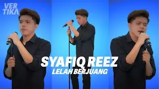 #vertika | Syafiq Reez - Lelah Berjuang