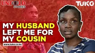 I was sharing my husband with my cousin  -Carolyne  Nduti | Tuko TV
