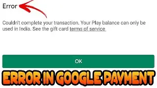 Transaction Cannot Be Completed Google Play Error | Google Playstore Purchase Problem Fix 2024