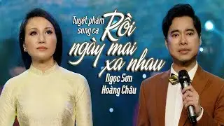 RỒI NG&Agrave;Y MAI XA NHAU (#RNMXN) - NGỌC SƠN FT. HO&Agrave;NG CH&Acirc;U