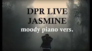 DPR LIVE - Jasmine (moody piano version by electricsocketxx)