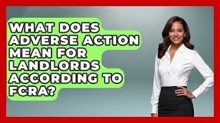 What Does Adverse Action Mean For Landlords According To FCRA? - Crazy About Credit Cards