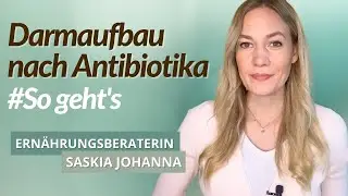 WICHTIG: Darmaufbau nach JEDER Antibiotika-Therapie: So geht's