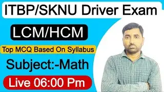 Top MCQ  || LCM & HCF For ITBP, SKNU, AUKOTA  Driver Exam & SSC CGL,  CHSL,MTS, GD, RAILWAY Etc.