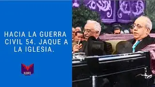 HACIA LA GUERRA CIVIL 54. JAQUE A LA IGLESIA