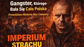 Gangster, Kt&oacute;rego Bała Się Cała Polska | Prawdziwa Historia Bez Cenzury