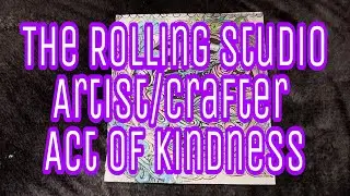 Artist/Crafter Act of Kindness Challenge! #OOTBC #TheRollingStudio
