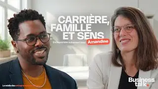02. Business Talk : Carrière, famille et sens, entreprendre autrement avec Amandine