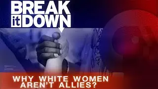 Why White Women Aren't Allies
