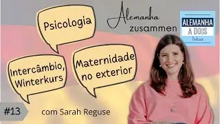 #13 Maternidade e Psicologia na Alemanha - com Sarah Reguse