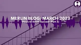 THE MERLIN BLOG: Steps To Event Success (Part 3)