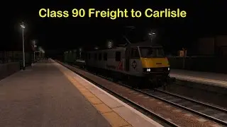 Train Simulator 2016: Class 90 Freight to Carlisle (at night)