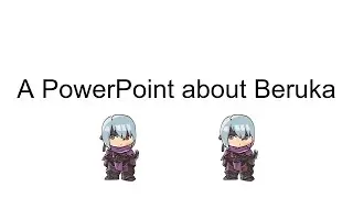 A PowerPoint About Beruka