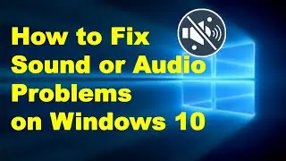 How to Fix Sound or Audio Problems on Windows 10 | 2021
