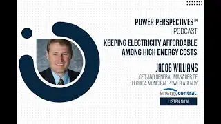 'Keeping Electricity Affordable Among High Energy Costs' With Jacob Williams, CEO of FMPA