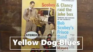 Yellow Dog Blues, Bob Scobey's Frisco Band  vocal by Clancy Hayes