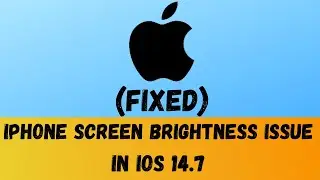 iPhone Screen Brightness Issue in iOS 14.7 [Fixed] 100% Working Solution