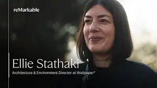 Architecture & Environment Director at Wallpaper* magazine - Ellie Stathaki | reMarkable
