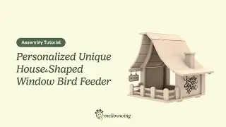 Personalized Unique House-Shaped Window Bird Feeder - Mellowwing Feeder Assembly Tutorial