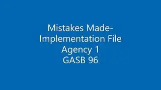 GASB 96 - Mistakes Made in Submission of Implementation File: Agency 1