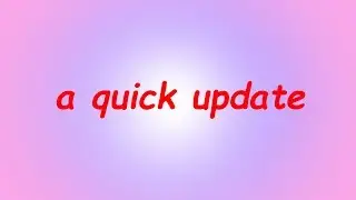a quick update