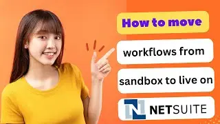 HOW TO MOVE WORKFLOWS FROM SANDBOX TO LIVE ON NETSUITE 2024! (FULL GUIDE)