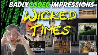 WICKED TIMES | BadlyCoded Impressions