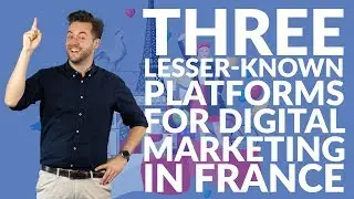 Three lesser-known platforms for digital marketing in France | Need-to-know